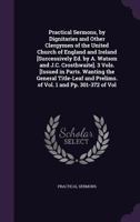 Practical Sermons, by Dignitaries and Other Clergymen of the United Church of England and Ireland [Successively Ed. by A. Watson and J.C. Crosthwaite]. 3 Vols. [Issued in Parts. Wanting the General Ti 1358306761 Book Cover