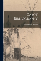 Cabot Bibliography [microform]: With an Introductory Essay on the Careers of the Cabots Based Upon an Independent Examination of the Sources of Information 1014396123 Book Cover