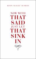 Now with That Said Just Let That Sink in 1524693979 Book Cover