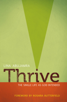 Thrive: The Single Life as God Intended 0802407145 Book Cover