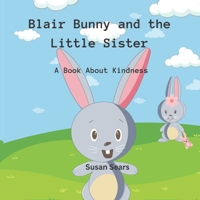 Blair Bunny and the Little Sister: A book about Kindness B0BW2GDQ66 Book Cover