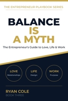 Balance Is a Myth: The Entrepreneur's No-Nonsense Guide to Thriving in Love, Life, and Work (The Entrepreneur Playbook Series) B0GZP77P2C Book Cover