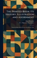 The Printed Book: Its History, Illustration and Adornment 1023162466 Book Cover