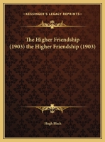 The Higher Friendship 1022355961 Book Cover