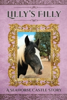 Lilly's Filly: A Seahorse Castle Story B0G693CF7N Book Cover