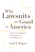 Why Lawsuits Are Good for America: Disciplined Democracy, Big Business, and the Common Law (Critical America) 081471319X Book Cover