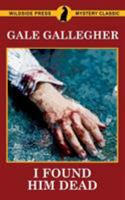 I Found Him Dead! 1479435635 Book Cover