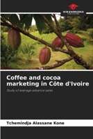 Coffee and cocoa marketing in Côte d'Ivoire: Study of average advance sales 6206200116 Book Cover