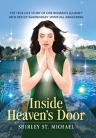 Inside Heaven's Door: The True Life Story of One Woman's Journey Into Her Extraordinary Spiritual Awakening 1504358155 Book Cover