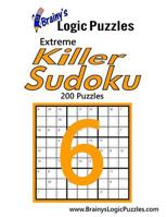 Brainy's Logic Puzzles Extreme Killer Sudoku #6: 200 Puzzles 1548759430 Book Cover