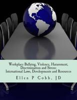Workplace Bullying, Violence, Harassment, Discrimination and Stress: International Laws, Developments, and Resources 1511510307 Book Cover