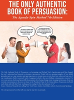 The Only Authentic Book of Persuasion: The Agenda-Spin Method 7th Edition 1643147684 Book Cover