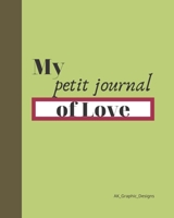 My petit journal of Love: Saint Valentine's Notebook Gift For Him/Her Best Love Quotes B08STP2DZB Book Cover