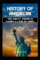 HISTORY OF AMERICAN: The Great American Story A Land of Hope B0CWVLC6NG Book Cover