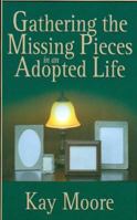 Gathering the Missing Pieces in an Adopted Life 1934749354 Book Cover