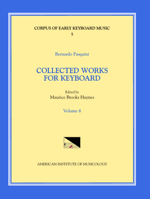 Cekm 5 Bernardo Pasquini (1637-1710), Collected Works for Keyboard, Edited by Maurice Brooks Haynes. Vol. VI: Volume 5 1595515348 Book Cover