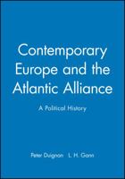 Contemporary Europe and the Atlantic Alliance: A Political History 063120590X Book Cover