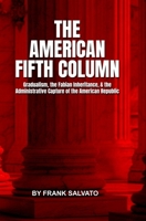 The American Fifth Column: Gradualism, the Fabian Inheritance, and the Administrative Capture of the American Republic B0HD9VRHW5 Book Cover