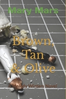 Brown, Tan & Olive: A Melody Winters Novel B0BHC7R7NB Book Cover