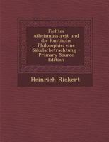 Fichtes Atheismusstreit und die Kantische Philosophie; eine Säkularbetrachtung 1149589906 Book Cover