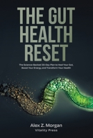 The Gut Health Reset: The Science-Backed 30-Day Plan to Heal Your Microbiome, Eliminate Bloating, and Restore Your Digestive Health Naturally (Vitality Press Wellness) B0HFLV8WC7 Book Cover