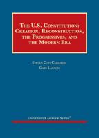 The United States Constitution : Creation, Reconstruction, the Progressives, and the Modern Era 1642429090 Book Cover