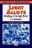 Light Alloys: Metallurgy of the Light Metals (Metallurgy and Materials Science Series) 0340632070 Book Cover