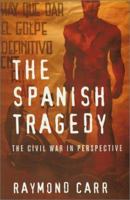 The Spanish tragedy: The Civil War in perspective 029778899X Book Cover