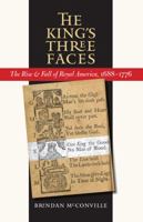 The King's Three Faces: The Rise and Fall of Royal America, 1688-1776 0807858668 Book Cover
