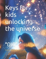 Keys for kids unlocking the universe: "OJO" B0DSTMQ4WH Book Cover