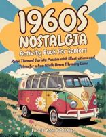 1960s Nostalgia Activity Book for Seniors: Retro Themed Variety Puzzles with Illustrations and Trivia for a Fun Walk Down Memory Lane (Decades of Americana) 1966112165 Book Cover