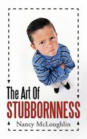 The Art of Stubbornness 1449718981 Book Cover
