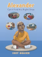 Alexander Can't Find His Right Shoe 1663255660 Book Cover