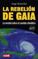 Rebelión de gaia, la: La verdad sobre el cambio climático (Spanish Edition) 8496746194 Book Cover