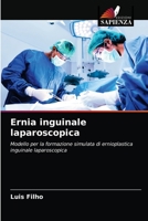 Ernia inguinale laparoscopica: Modello per la formazione simulata di ernioplastica inguinale laparoscopica 6203664766 Book Cover