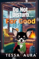 Do Not Disturb...For Good: A Penelope Sinclair Cozy Murder Mystery B0G4W7TSPV Book Cover