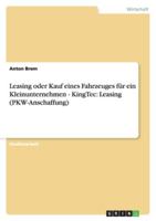 Leasing oder Kauf eines Fahrzeuges für ein Kleinunternehmen - KingTec: Leasing (PKW-Anschaffung) 3638872823 Book Cover
