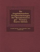 Die Angelsächsischen Prosabearbeitungen Der"Benedictinerregel 1294853171 Book Cover