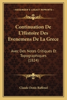 Continuation De L'Histoire Des Evenemens De La Grece: Avec Des Notes Critiques Et Topographiques (1824) 1166789950 Book Cover