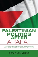 Palestinian Politics after Arafat: A Failed National Movement 0253221609 Book Cover