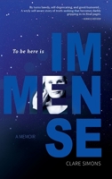 To Be Here Is Immense : A Memoir 1957468645 Book Cover