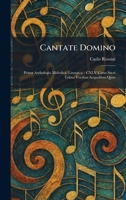 Cantate Domino: Prima Anthologia Melodica (Liturgica); CXLV Catus Sacri Tribus Vocibus Aequalibus Quos (Latin Edition) 1025532813 Book Cover