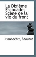 La Dixième Escouade; Scène de la vie du front 1113236558 Book Cover