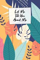Lets Me Tell You About Me: Autobiography Guided Journal With Prompts - Your Own Life Story Legacy Book 1075269245 Book Cover