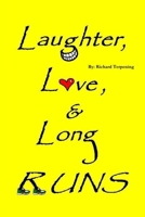 Laughter, Love, & Long Runs 0557419611 Book Cover