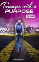 Teenager with a Purpose: Twap 1532728735 Book Cover