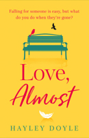 Love, Almost: A new romance fiction book for 2021 that will make you laugh and cry - perfect for Jojo Moyes fans 0008365776 Book Cover