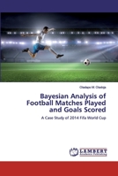Bayesian Analysis of Football Matches Played and Goals Scored 6200460264 Book Cover