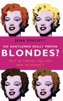 Do Gentlemen Really Prefer Blondes?: Bodies, Behavior, and Brains--the Science Behind Sex, Love, and Attraction