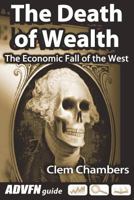 The Death of Wealth: The Economic Fall of the West 1908756144 Book Cover